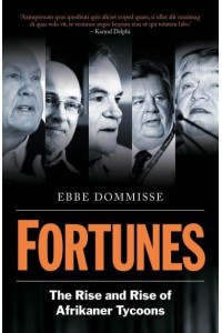 Fortunes The Rise and Rise of Afrikaner Tycoons