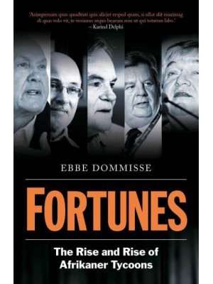Fortunes The Rise and Rise of Afrikaner Tycoons