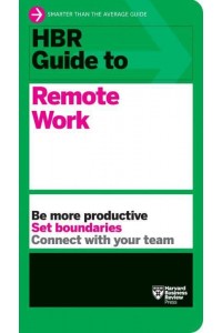 HBR Guide to Remote Work - HBR Guide