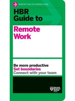 HBR Guide to Remote Work - HBR Guide