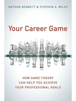 Your Career Game How Game Theory Can Help You Achieve Your Professional Goals