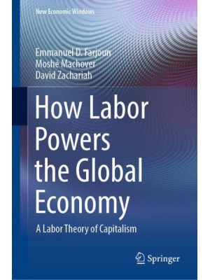 How Labor Powers the Global Economy : A Labor Theory of Capitalism - New Economic Windows