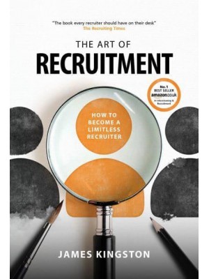 The Limitless Recruiter How to Master the Art of Recruitment