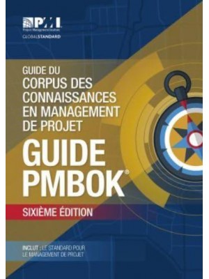 A Guide to the Project Management Body of Knowledge (PMBOK¬ Guide) - French, 6th Edition