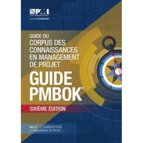 A Guide to the Project Management Body of Knowledge (PMBOK¬ Guide) - French, 6th Edition