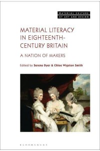 Material Literacy in Eighteenth-Century Britain A Nation of Makers - Material Culture of Art and Design