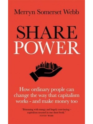 Share Power How ordinary people can change the way that capitalism works - and make money too