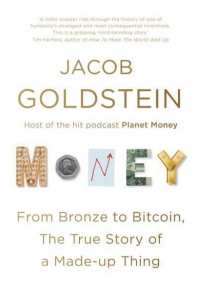 Money From Bronze to Bitcoin, the True Story of a Made-Up Thing
