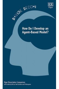 How Do I Develop an Agent-Based Model? - Elgar Dissertation Companions