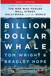 Billion Dollar Whale The Man Who Fooled Wall Street, Hollywood, and the World