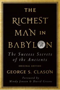 The Richest Man in Babylon The Success Secrets of the Ancients (Original Edition)