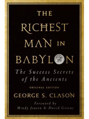 The Richest Man in Babylon The Success Secrets of the Ancients (Original Edition)