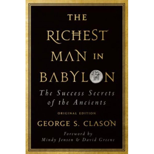 The Richest Man in Babylon The Success Secrets of the Ancients (Original Edition)
