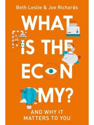 What Is the Economy? And Why It Matters to You