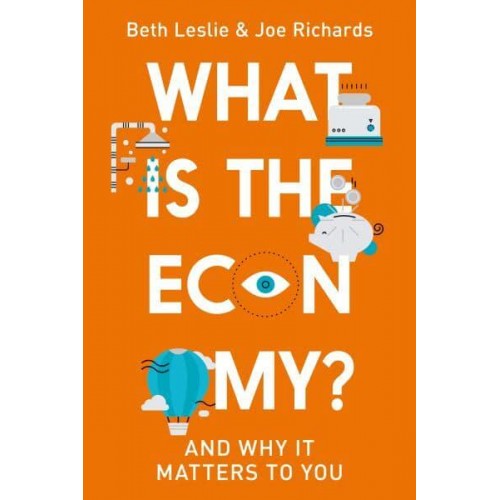 What Is the Economy? And Why It Matters to You