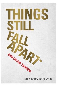 Things Still Fall Apart Quo Usque Tandem
