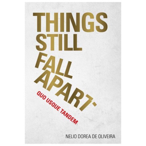 Things Still Fall Apart Quo Usque Tandem