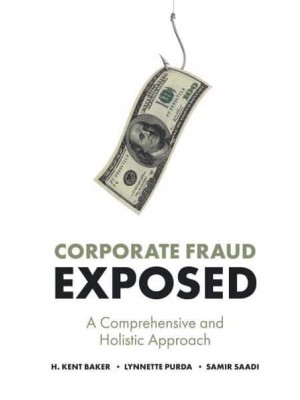 Corporate Fraud Exposed A Comprehensive and Holistic Approach