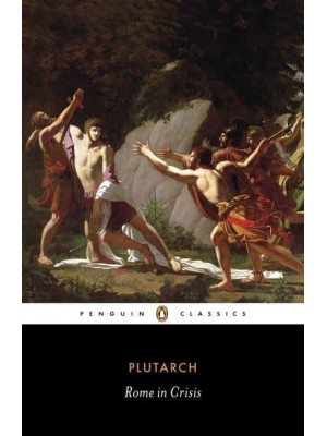 Rome in Crisis Nine Lives : Tiberius Gracchus, Gaius Gracchus, Sertorius, Lucullus, Younger Cato, Brutus, Antony, Galba, Otho