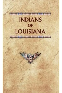 Indians of Louisiana - Encyclopedia of Native Americans