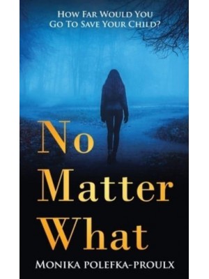 No Matter What: How Far Would You Go to Save Your Child?