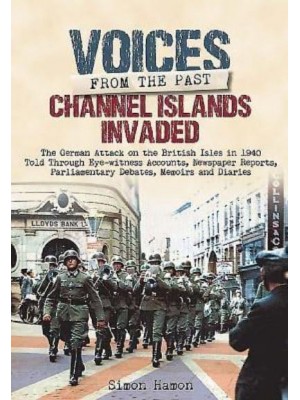 Voices from the Past Channel Islands Invaded