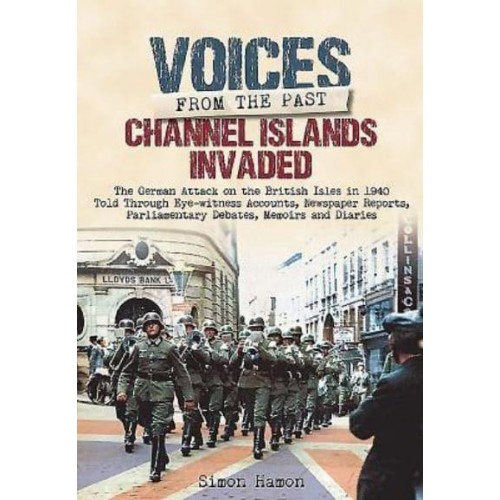 Voices from the Past Channel Islands Invaded