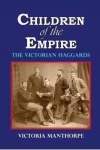 Children of the Empire - The Victorian Haggards