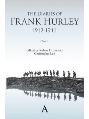The Diaries of Frank Hurley, 1912-1941 - Anthem Studies in Travel