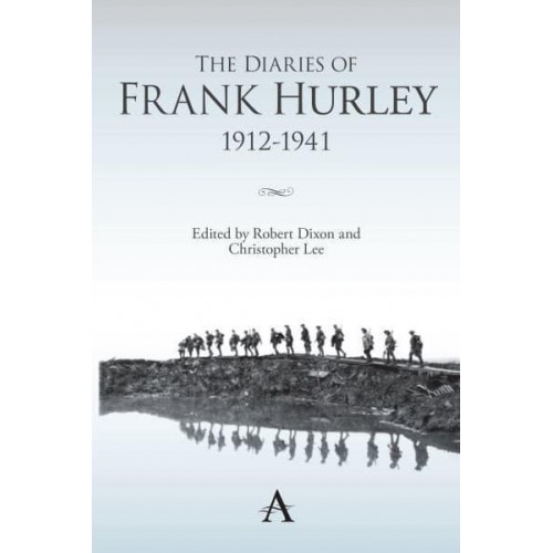 The Diaries of Frank Hurley, 1912-1941 - Anthem Studies in Travel