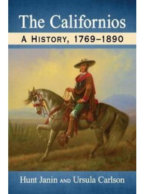 The Californios A History, 1769-1890