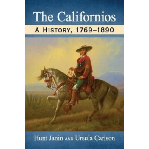 The Californios A History, 1769-1890