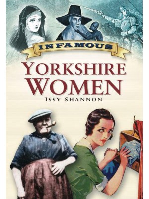 Infamous Yorkshire Women