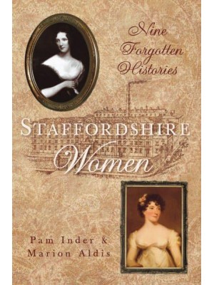 Staffordshire Women Nine Forgotten Histories