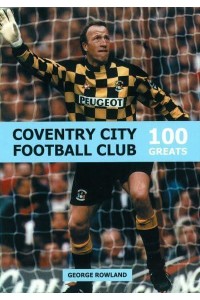 Coventry City Football Club: 100 Greats