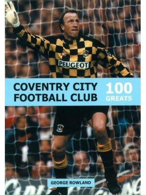 Coventry City Football Club: 100 Greats