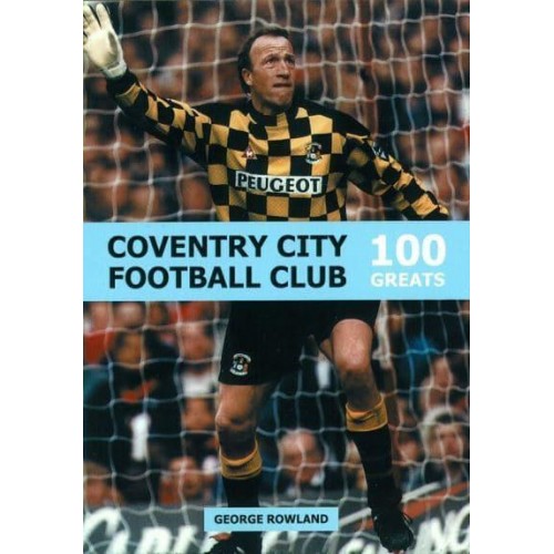 Coventry City Football Club: 100 Greats