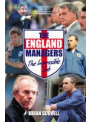 The England Managers The Impossible Job