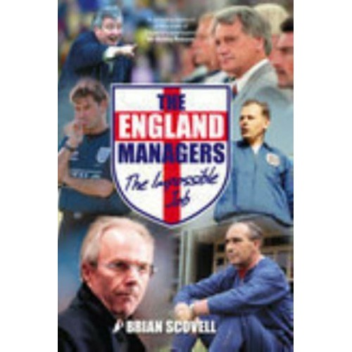 The England Managers The Impossible Job