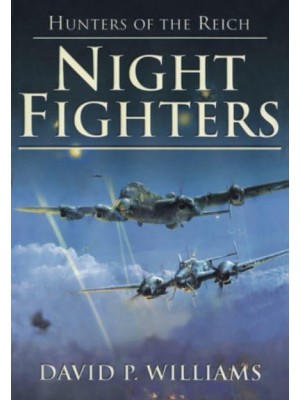 Night Fighters - Hunters of the Reich