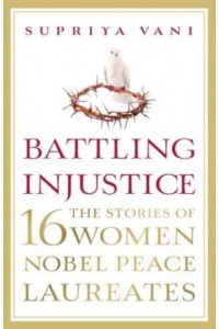 Battling Injustice 16 Women Nobel Peace Laureates - NO SERIES