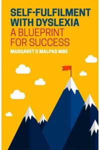 Self-Fulfilment With Dyslexia A Blueprint for Success