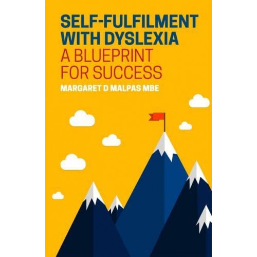 Self-Fulfilment With Dyslexia A Blueprint for Success