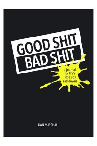 Good Shit, Bad Shit A Journal for Life's Little Ups and Downs