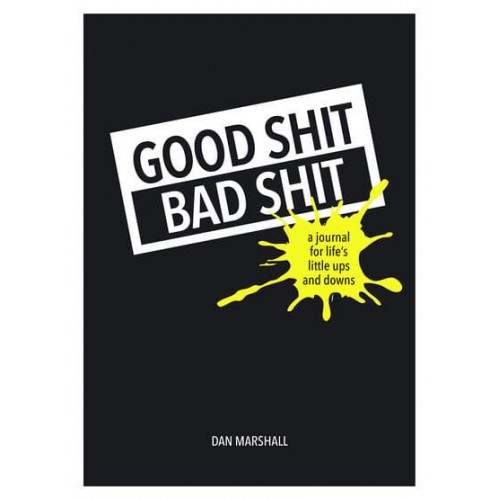 Good Shit, Bad Shit A Journal for Life's Little Ups and Downs