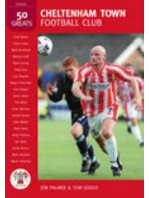 Cheltenham Town Football Club: 50 Greats