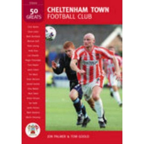 Cheltenham Town Football Club: 50 Greats