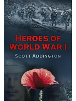 Heroes of World War I Fourteen Stories of Bravery