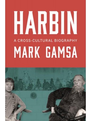 Harbin A Cross-Cultural Biography