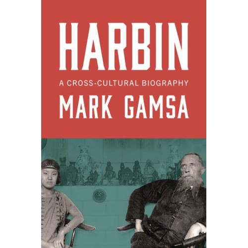 Harbin A Cross-Cultural Biography